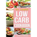 Low Carb Diet Recipes Cookbook: Easy Weight Loss With Delicious Simple Best Keto: Low Carb Snacks Food Cookbook Weight Loss Low Carb And Low Sugar Sna