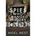 Spies Who Changed History: The Greatest Spies and Agents of the 20th Century