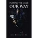 Playing the Game Our Way