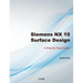 Siemens NX 10 Surface Design: A Step by Step Guide