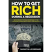 How to Get Rich during a Recession: Ways on How to Take Advantage of the Economic Downturn to Build Your Wealth