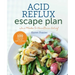 The Acid Reflux Escape Plan: Two Weeks to Heartburn Relief