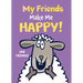My Friends Make Me Happy!
