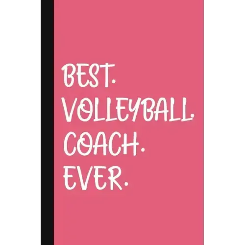 Best. Volleyball. Coach. Ever.: A Thank You Gift For Volleyball Coach Volunteer Volleyball Coach Gifts Volleyball Coach Appreciation Pink