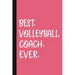 Best. Volleyball. Coach. Ever.: A Thank You Gift For Volleyball Coach Volunteer Volleyball Coach Gifts Volleyball Coach Appreciation Pink