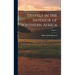 Travels in the Interior of Southern Africa; Volume 1