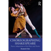 Choreographing Shakespeare: Dance Adaptations of the Plays and Poems