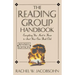 The Reading Group Handbook: Everything You Need to Know, from Choosing Membersto Leading Discussions