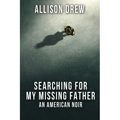 Searching for my Missing Father: An American Noir