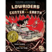 Lowriders to the Center of the Earth