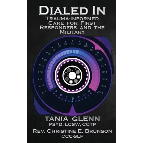 Dialed In: Trauma Informed Care for First Responders and the Military