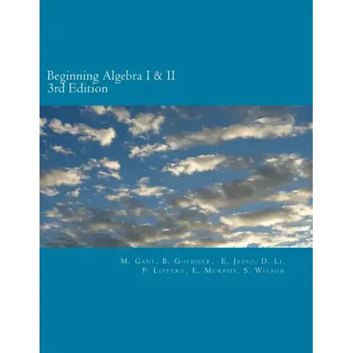 Beginning Algebra I and II (3rd Edition): An Algebra Workbook