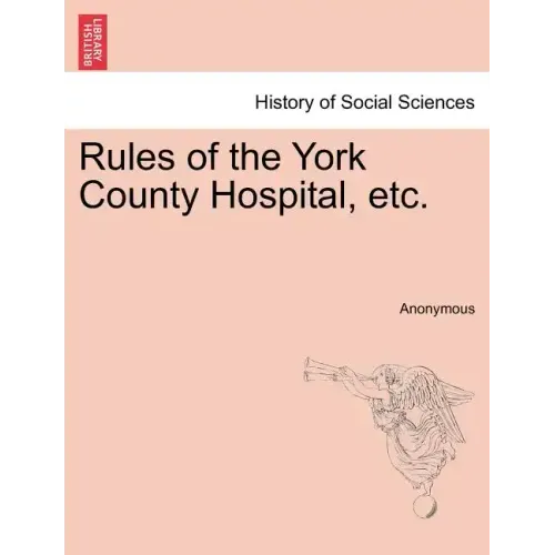 Rules of the York County Hospital, Etc.