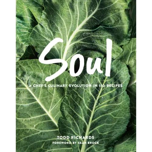Soul: A Chef's Culinary Evolution in 150 Recipes