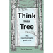 Think like a Tree: The natural principles guide to life
