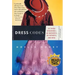 Dress Codes: Of Three Girlhoods--My Mother's, My Father's, and Mine