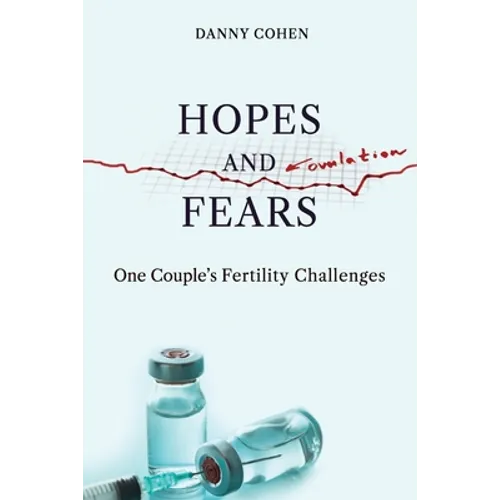 Hopes and Fears: One Couple's Fertility Challenges