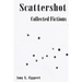 Scattershot: Collected Fictions