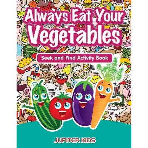 Always Eat Your Vegetables: Seek and Find Activity Book