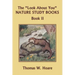 The "Look About You" Nature Study Books, Book II (Yesterday's Classics)