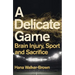 A Delicate Game: Brain Injury, Sport and Sacrifice