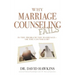 Why Marriage Counseling Fails: Is the Problem the Marriage--Or the Counselor?