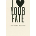 I Heart Your Fate