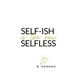 SELF-ISH is the new SELFLESS: Your pocketbook guide to feeling GOOD without all the GUILT!