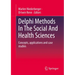 Delphi Methods in the Social and Health Sciences: Concepts, Applications and Case Studies