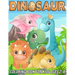 Dinosaur Coloring Book for Kids Ages 2-4: Fun, Cute and Unique Coloring Pages for Boys and Girls with Beautiful Designs of Tyrannosaurus Rex, Tricerat