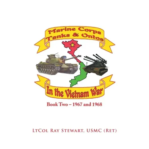Marine Corps Tanks and Ontos in Vietnam: Book Two - 1967 and 1968
