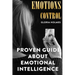 Emotions Control: Proven Guide About Emotional Intelligence