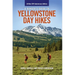 A Ranger's Guide to Yellowstone Day Hikes: All New Anniversary Edition