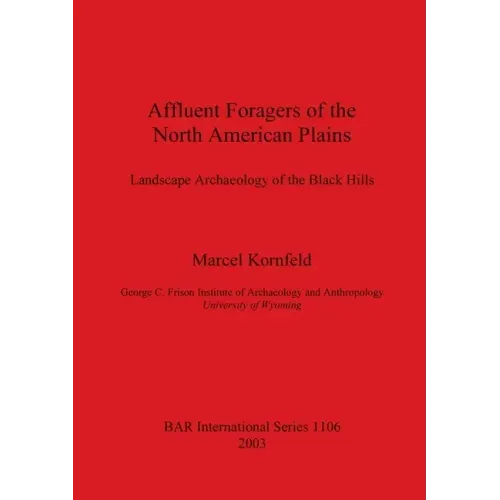 Affluent Foragers of the North American Plains: Landscape Archaeology of the Black Hills