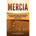 Mercia: Una guía fascinante sobre el reino anglosajón de Inglaterra y las invasiones de los vikingos durante el siglo IX