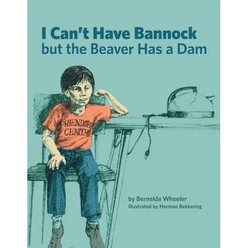 I Can't Have Bannock But the Beaver Has a Dam