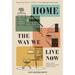 Home: The Way We Live Now: Small Home, Work from Home, Rented Home