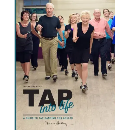 Thelma's Tap Notes: Tap into Life: A Guide to Tap Dancing for Adults