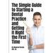 The Simple Guide to Starting a Dental Practice and Getting it Right the First Time