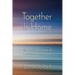 Together Is Home: The Healing Messages of A Course in Miracles