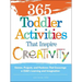 365 Toddler Activities That Inspire Creativity: Games, Projects, and Pastimes That Encourage a Child's Learning and Imagination
