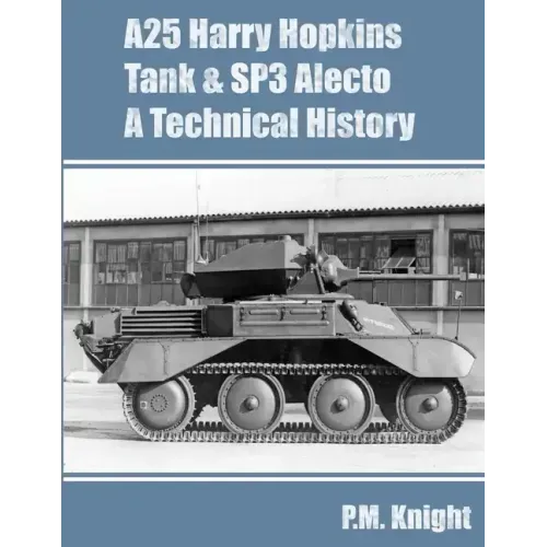 A25 Harry Hopkins Tank & SP3 Alecto A Technical History
