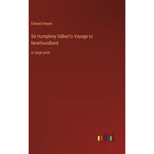 Sir Humphrey Gilbert's Voyage to Newfoundland: in large print