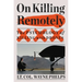 On Killing Remotely: The Psychology of Killing with Drones