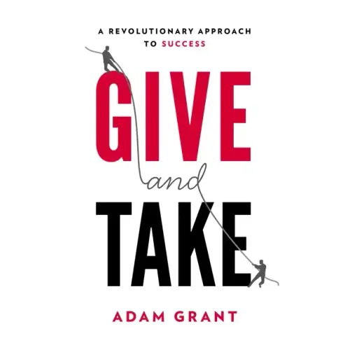 Give and Take: A Revolutionary Approach to Success