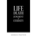 Life Death Judgment & Eternity