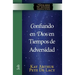 Confiando en Dios en Tiempos de Adversidad / Trusting God in Times of Adversity
