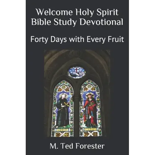 Welcome Holy Spirit Bible Study Devotional: Forty Days with Every Fruit