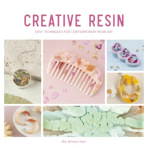 Creative Resin: Easy Techniques for Contemporary Resin Art