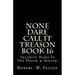 None Dare Call It Treason Book 16: Security Risks In The House & Senate!